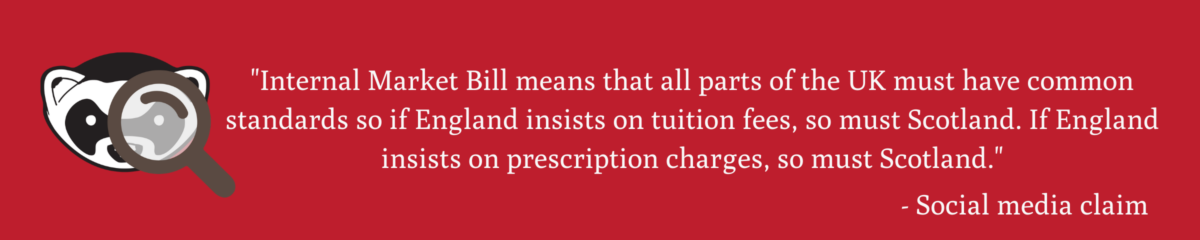 Claim Internal Market Bill could end Scotland's free prescriptions and tuition is False 4