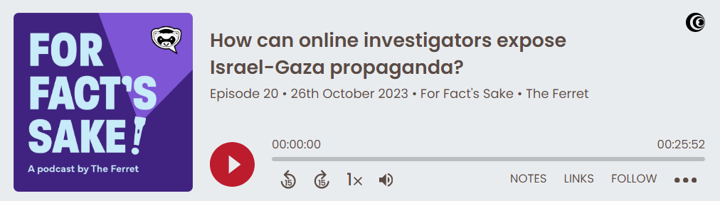 For Fact's Sake podcast: How can online investigators expose Israel-Gaza propaganda? 5